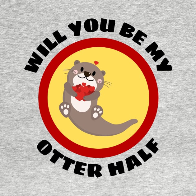 Will You Be My Otter Half - Otter Pun by Allthingspunny